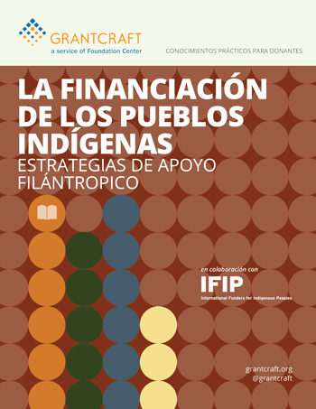 La Financiación de los pueblos indígenas: Estrategias de apoyo filántropico